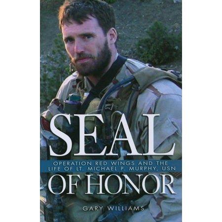 Seal of Honor : Operation Red Wings and the Life of Lt. Michael P